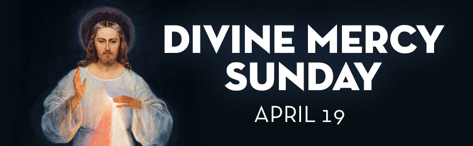 Divine Mercy Sunday April 19