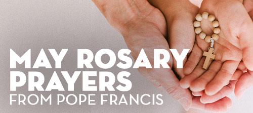 https://stgabrielradio.com/pope-francis-pray-the-rosary-this-may/