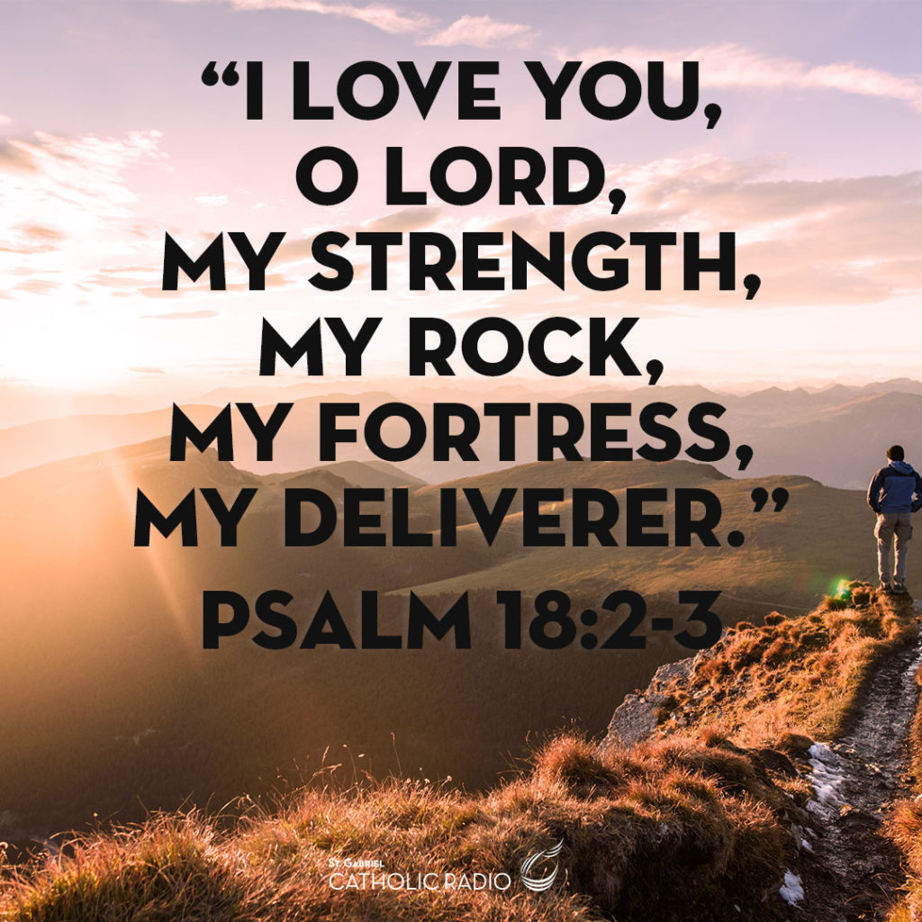 I love you o lord my strength psalm 18 - St Gabriel Catholic Radio