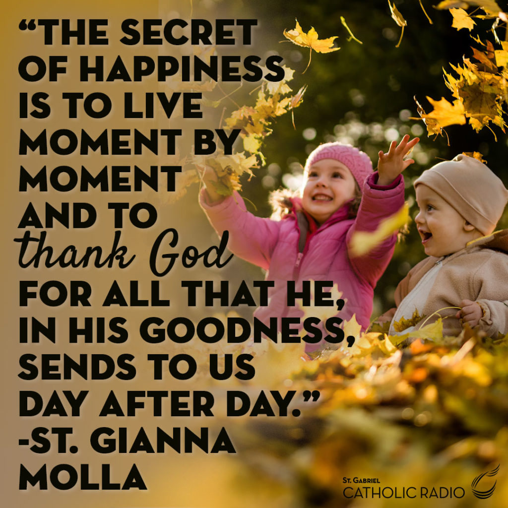 The Secret of Happiness St. Gianna Quote