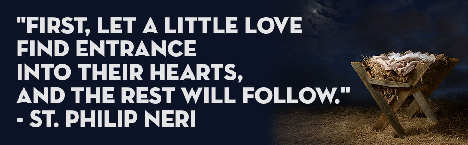 First Let a Little Love – St Philip Neri Quote