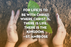 For Life is to be with Christ St. Ambrose Quote