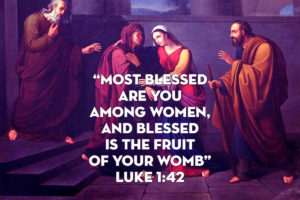 Most blessed are you! from Luke Chapter 1 verse 42