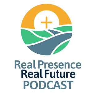 08/02/22-Real Presence Real Future-Fr. Michael Hartge and Fr. Dave Sizemore