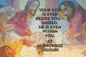 Your-God-is-ever-beside-you-St-Alphonsus-Ligouri