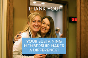 Your Sustaining Membership makes a differenc