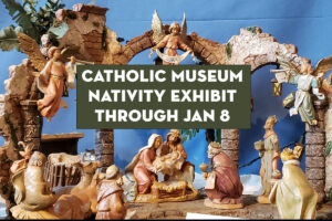 Catholic Museum Nativity Exhibit