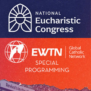 National Eucharistic Congress Programming